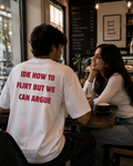 IDK How To Flirt But We Can Argue Oversized Terry Tee