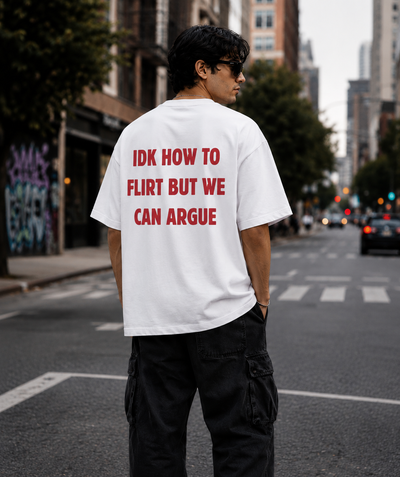IDK How To Flirt But We Can Argue Oversized T-Shirt